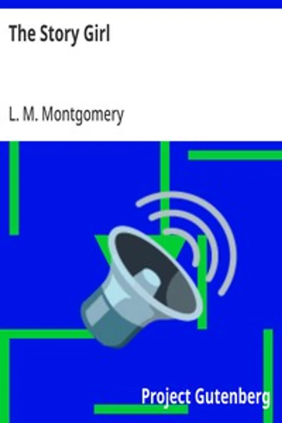 The Story Girl, L. M. (Lucy Maud) Montgomery