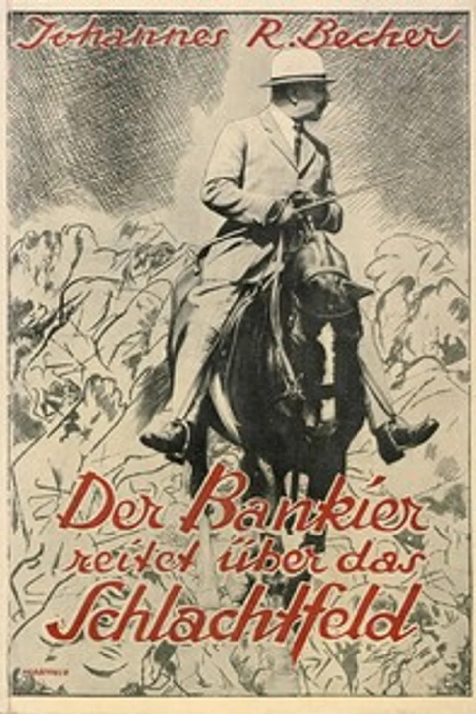 Der Bankier reitet über das Schlachtfeld : $b Erzählung, Johannes Robert Becher