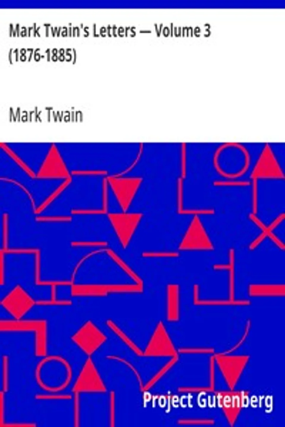Mark Twain's Letters — Volume 3 (1876-1885), Mark Twain