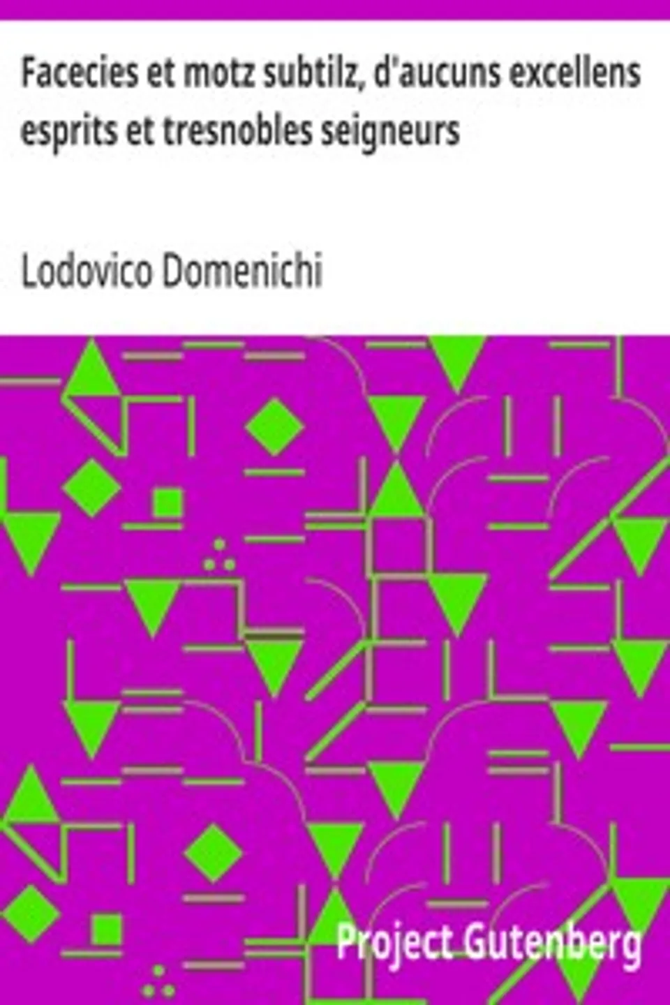 Facecies et motz subtilz, d'aucuns excellens esprits et tresnobles seigneurs, Lodovico Domenichi