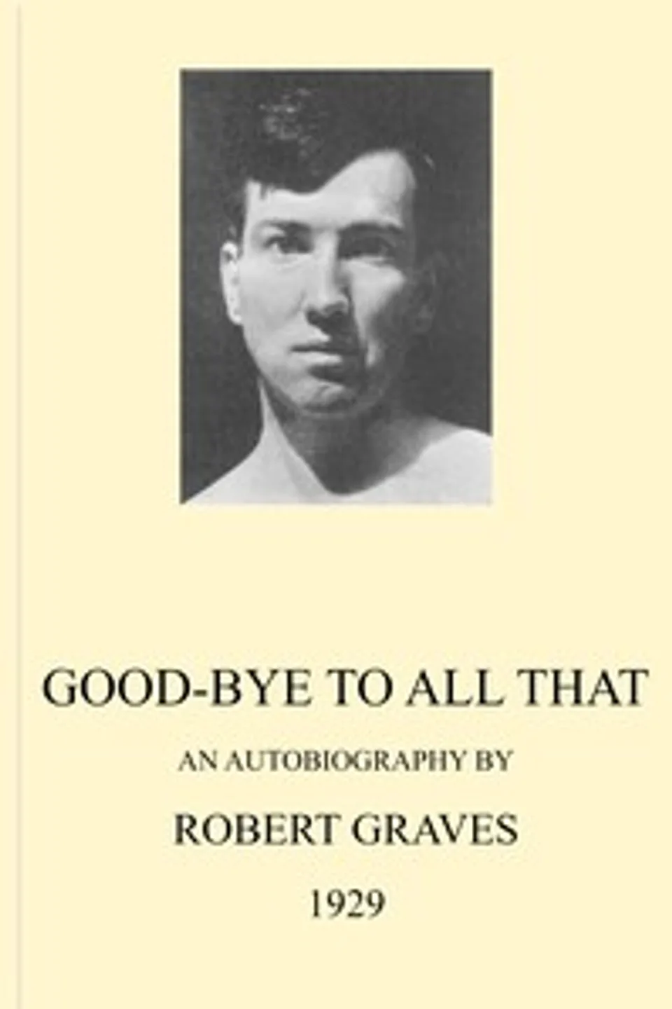 Good-bye to all that : $b An autobiography, Robert Graves