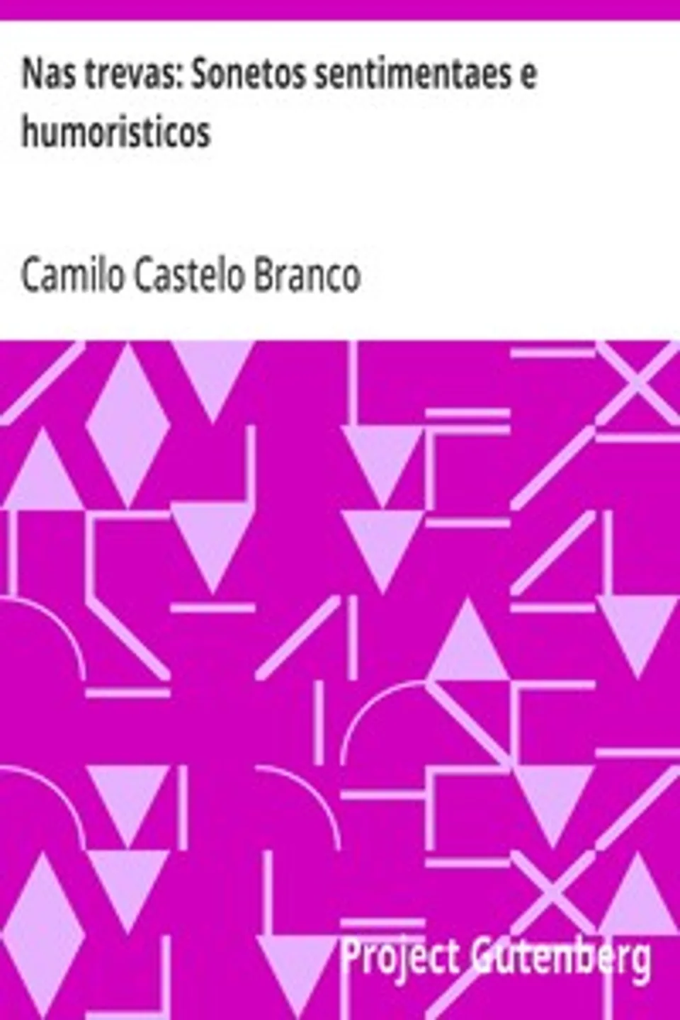 Nas trevas: Sonetos sentimentaes e humoristicos, Camilo Castelo Branco