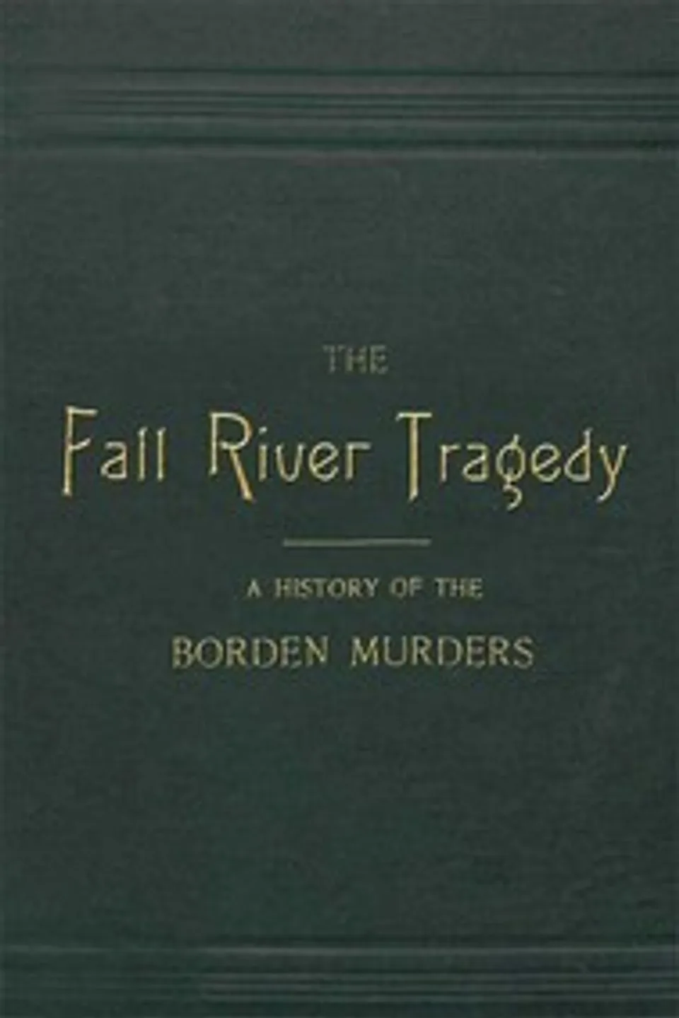 The Fall River Tragedy: A History of the Borden Murders, Edwin H. Porter