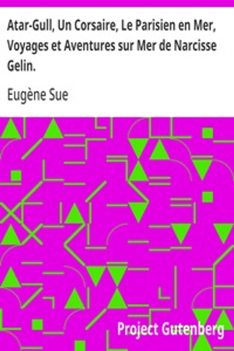 Atar-Gull, Un Corsaire, Le Parisien en Mer, Voyages et Aventures sur Mer de Narcisse Gelin.: romans maritimes., Eugène Sue
