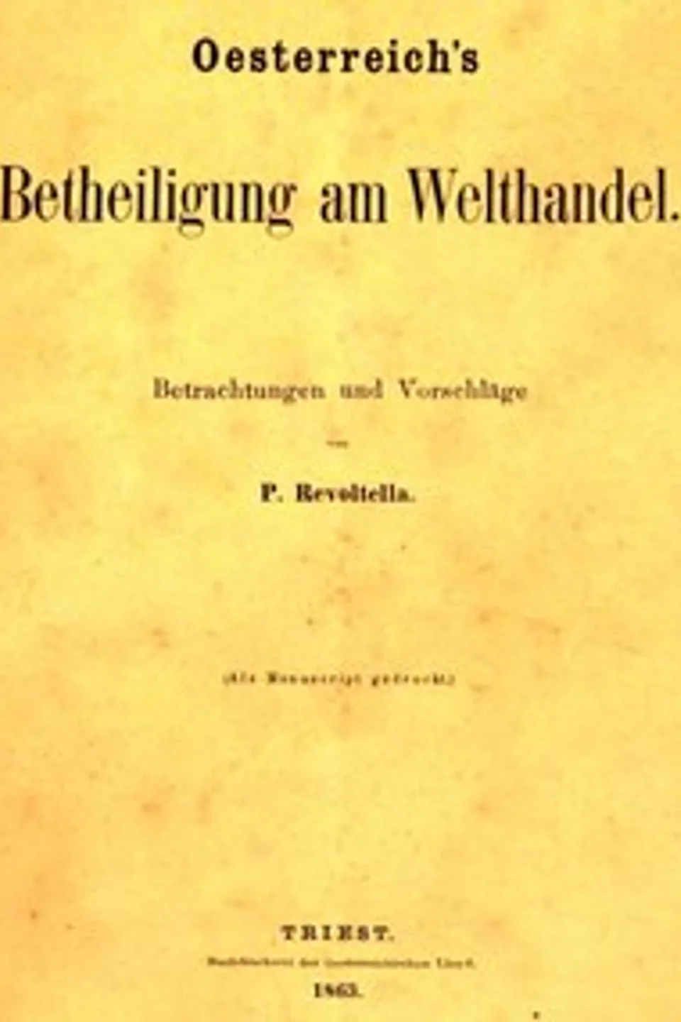 Oesterreich's Betheiligung am Welthandel: Betrachtungen und Vorschläge, Pasquale Revoltella