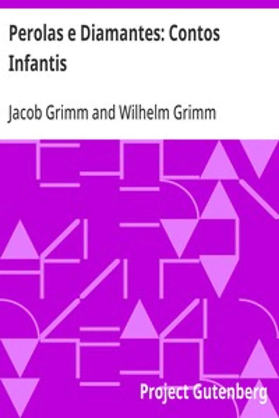 Perolas e Diamantes: Contos Infantis, Jacob Grimm