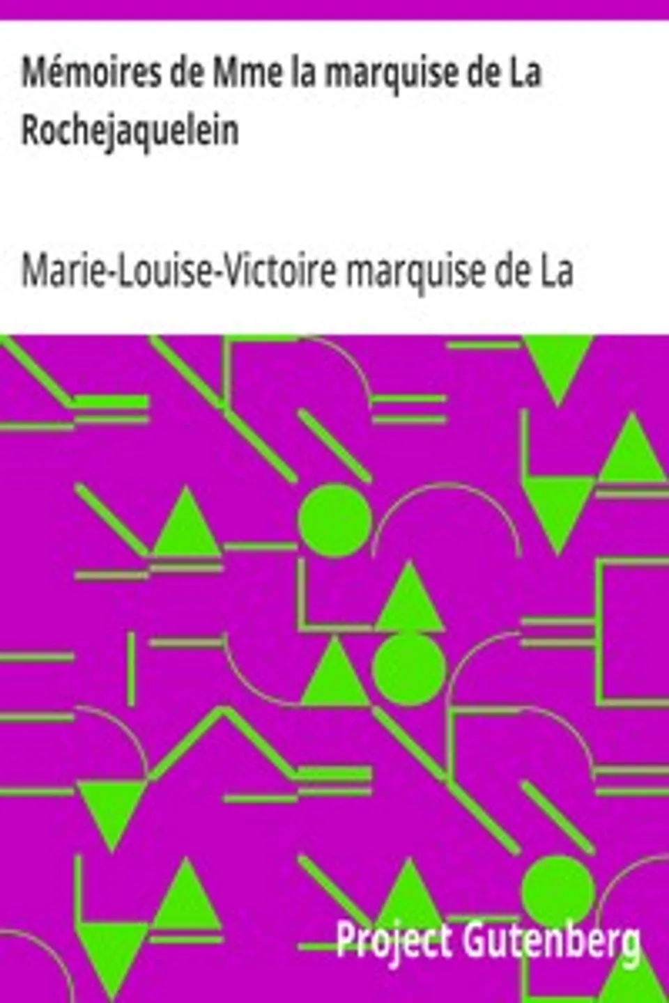 Mémoires de Mme la marquise de La Rochejaquelein: écrits par elle-même, Marie-Louise-Victoire marquise de La Rochejaquelein