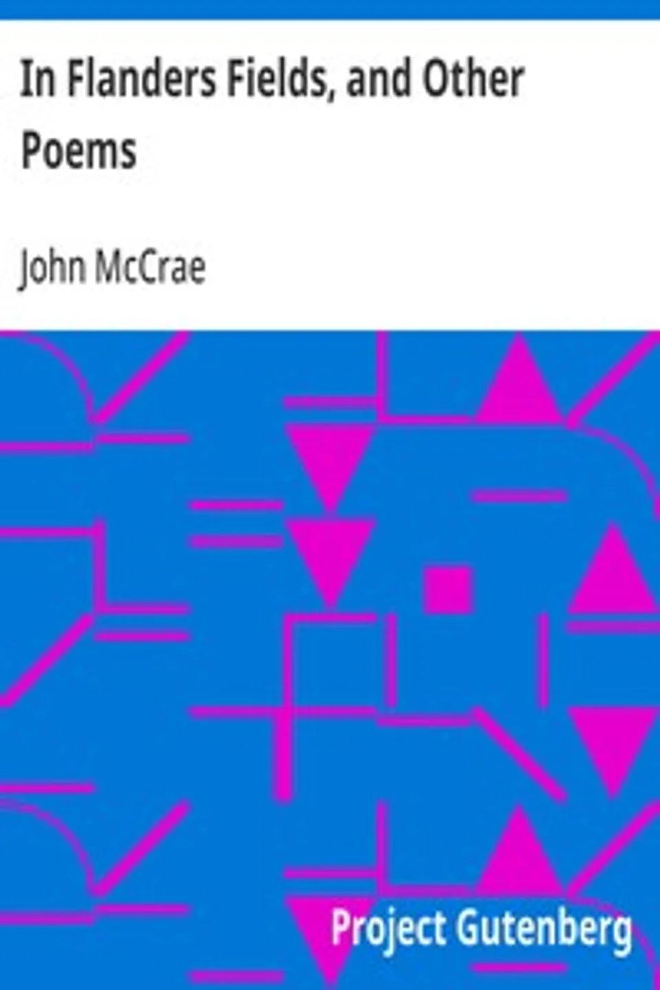 In Flanders Fields, and Other Poems, John McCrae