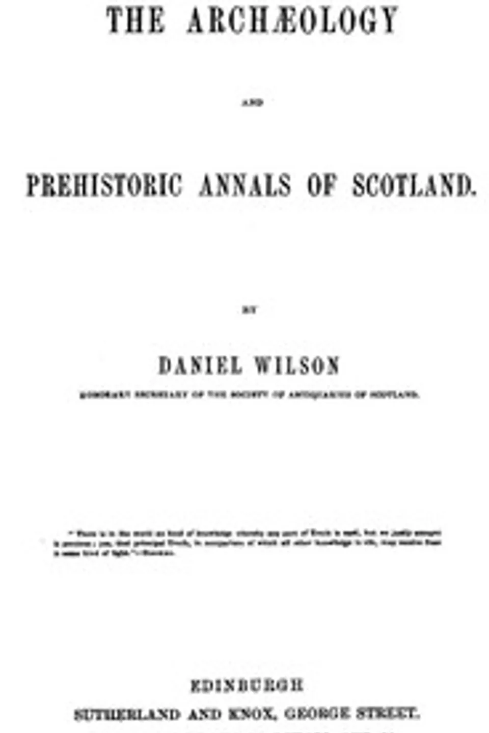 The archæology and prehistoric annals of Scotland, Daniel Wilson