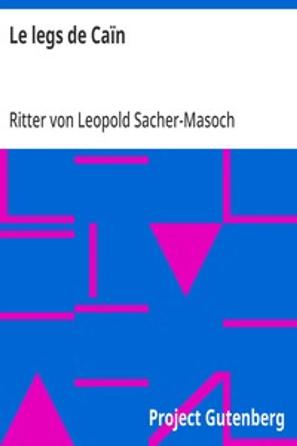 Le legs de Caïn: Un Testament — Basile Hymen — Le Paradis sur le Dniester, Leopold Sacher-Masoch