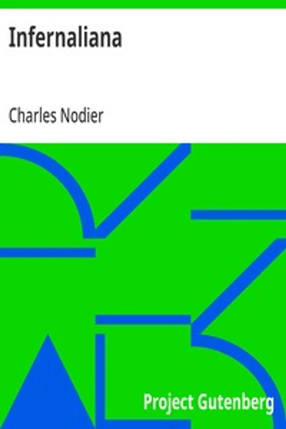 Infernaliana: Anecdotes, petits romans, nouvelles et contes sur les revenans, les spectres, les démons et les vampires, Charles Nodier