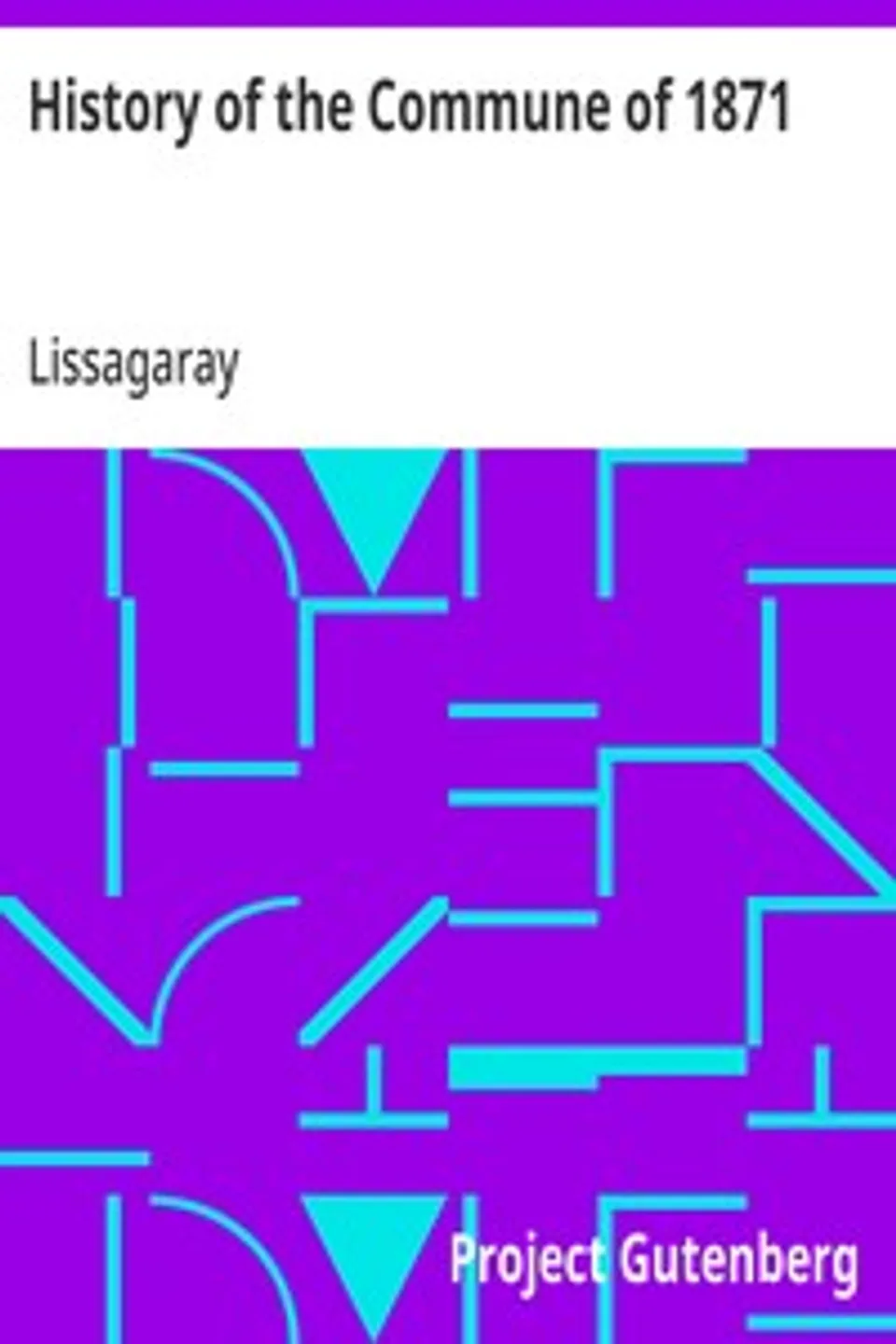History of the Commune of 1871, Lissagaray