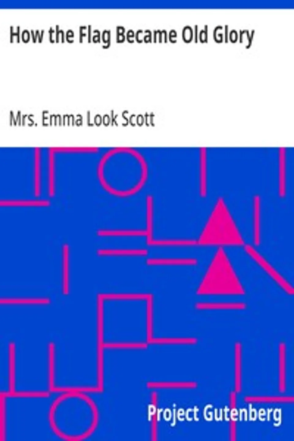 How the Flag Became Old Glory, Emma Look Scott