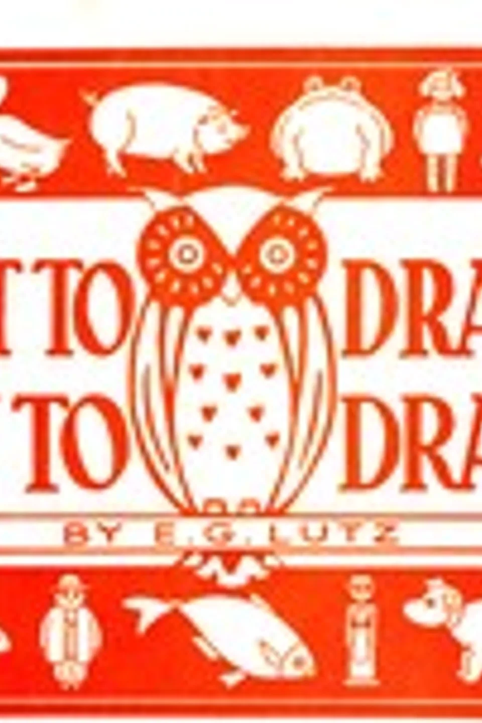 What to draw and how to draw it, Edwin George Lutz
