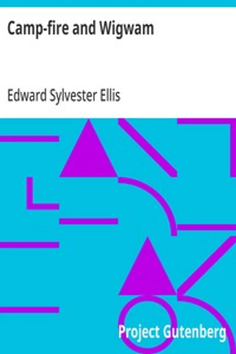 Camp-fire and Wigwam, Edward Sylvester Ellis