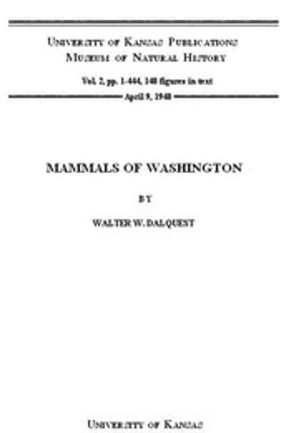 Mammals of Washington, Volume 2: University of Kansas Publications Museum of Natural History, Walter Woelber Dalquest