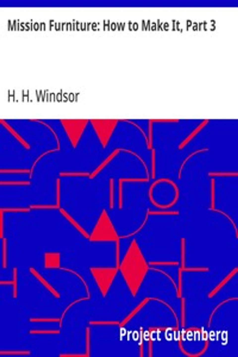 Mission Furniture: How to Make It, Part 3, H. H. (Henry Haven) Windsor