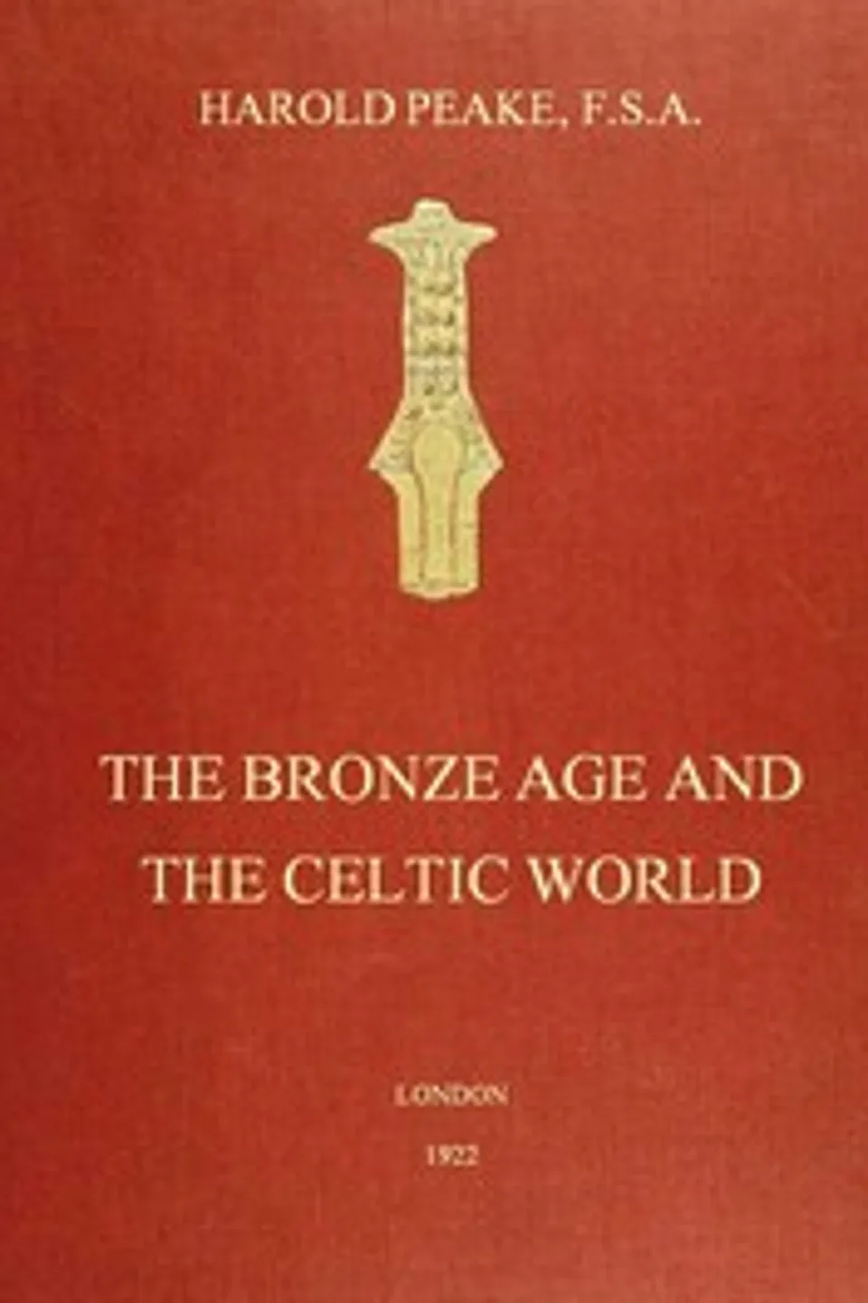 The Bronze Age and the Celtic World, Harold Peake