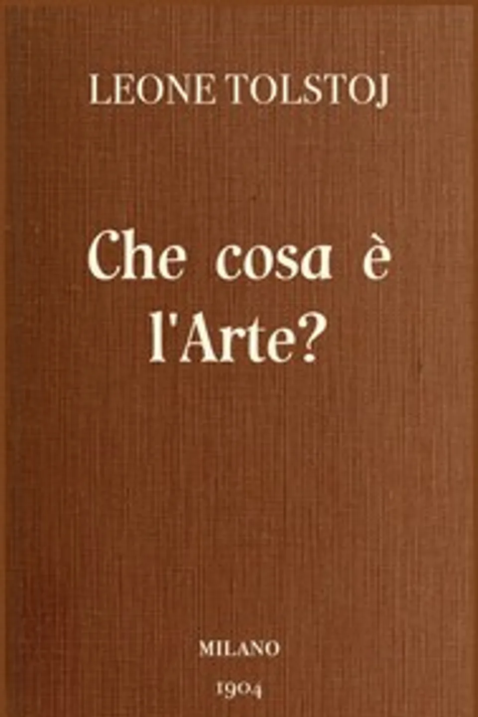 Che cosa è l'arte?, Leo Tolstoy