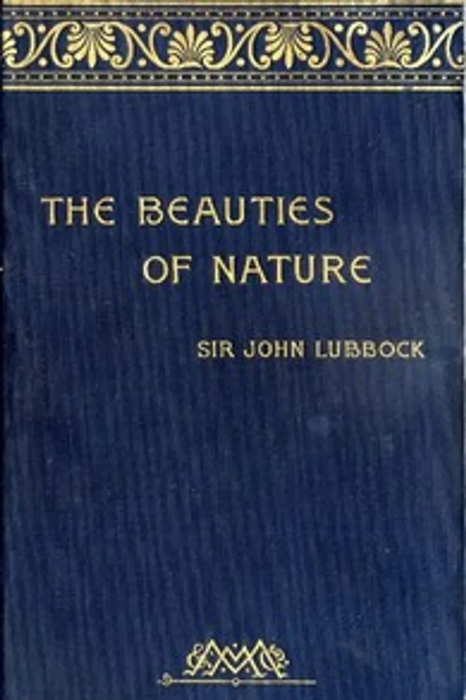 The Beauties of Nature, and the Wonders of the World We Live In, John Lubbock