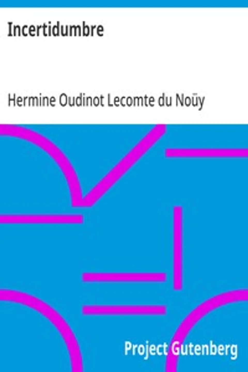 Incertidumbre, Hermine Oudinot Lecomte du Noüy