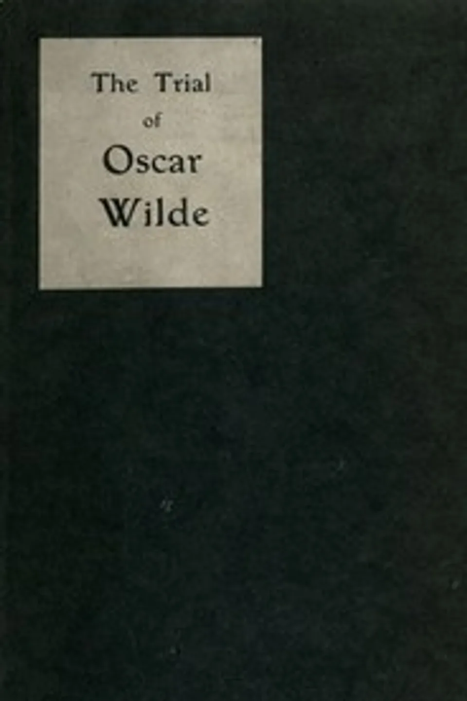 The Trial of Oscar Wilde, from the Shorthand Reports, Charles Grolleau