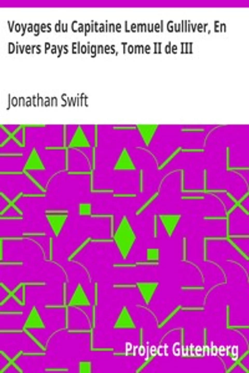 Voyages du Capitaine Lemuel Gulliver, En Divers Pays Eloignes, Tome II de III, Jonathan Swift