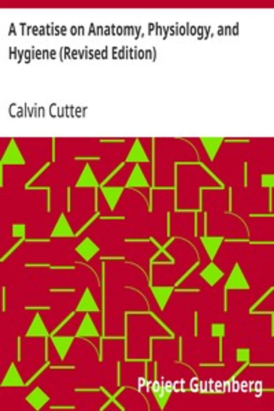 A Treatise on Anatomy, Physiology, and Hygiene (Revised Edition), Calvin Cutter