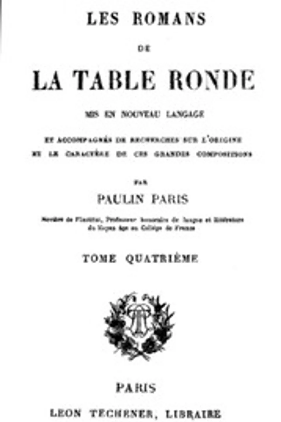 Les Romans de la Table Ronde (4/ 5): Mis en nouveau langage et accompagnés de recherches sur l'origine et le caractère de ces grandes compositions