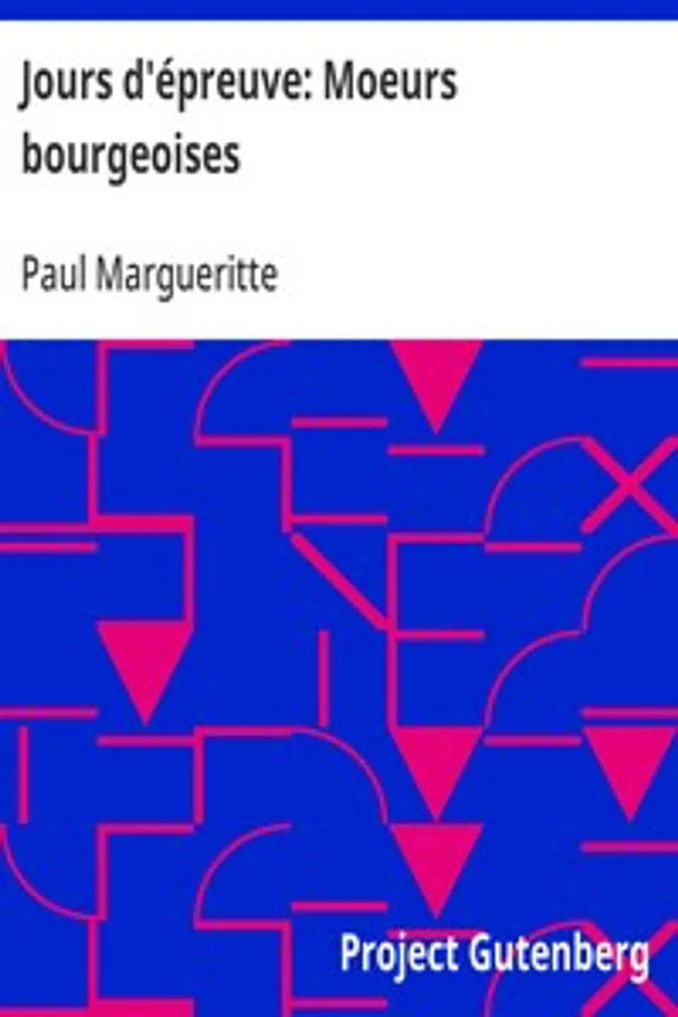 Jours d'épreuve: Moeurs bourgeoises, Paul Margueritte