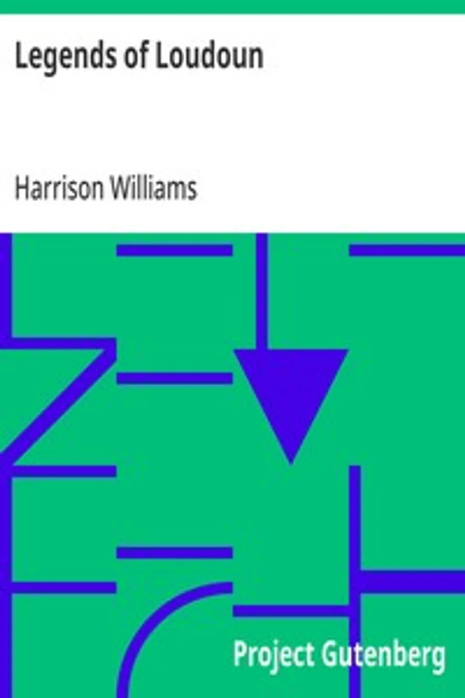 Legends of Loudoun: An account of the history and homes of a border county of Virginia's Northern Neck, Harrison Williams