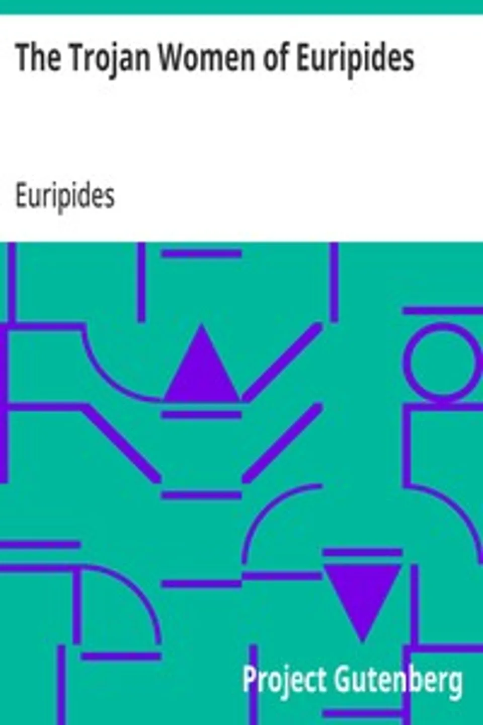 The Trojan Women of Euripides, Euripides