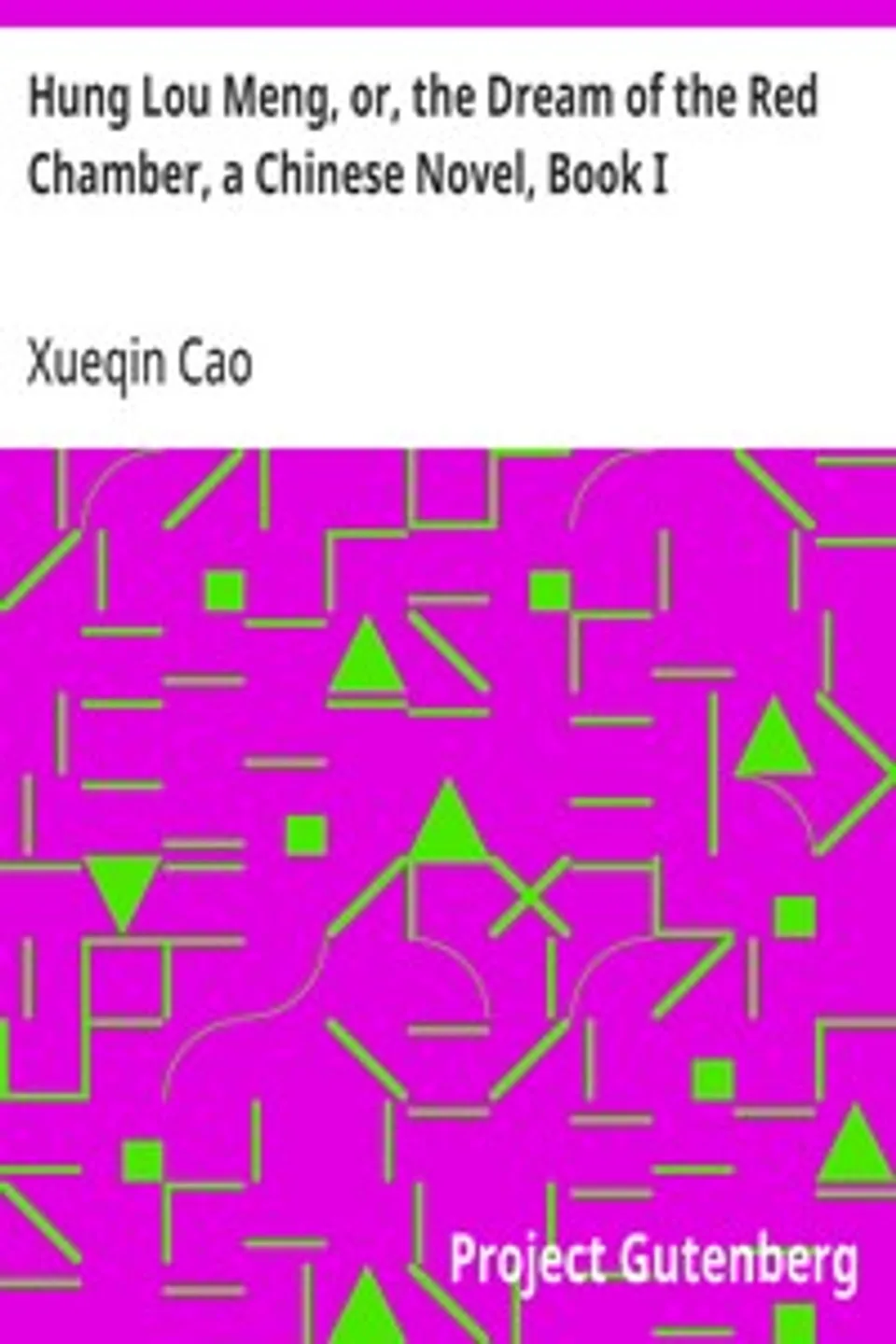 Hung Lou Meng, or, the Dream of the Red Chamber, a Chinese Novel, Book I, Xueqin Cao
