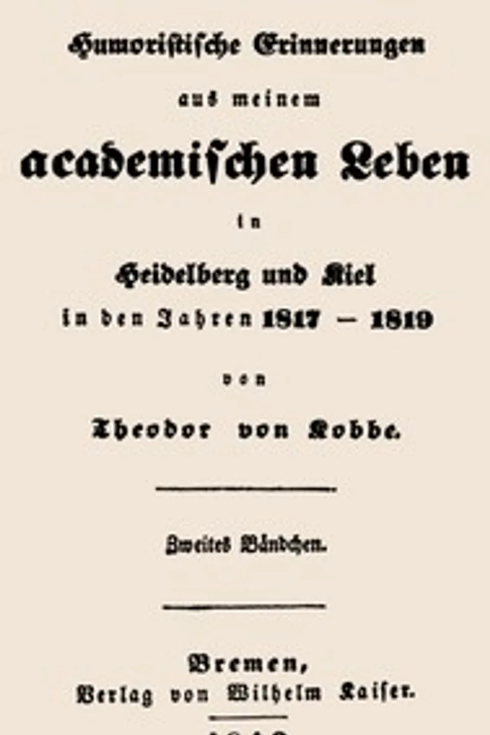 Humoristische Erinnerungen aus meinem academischen Leben, Zweites Bändchen: in Heidelberg und Kiel in den Jahren 1817-1819, Theodor von Kobbe