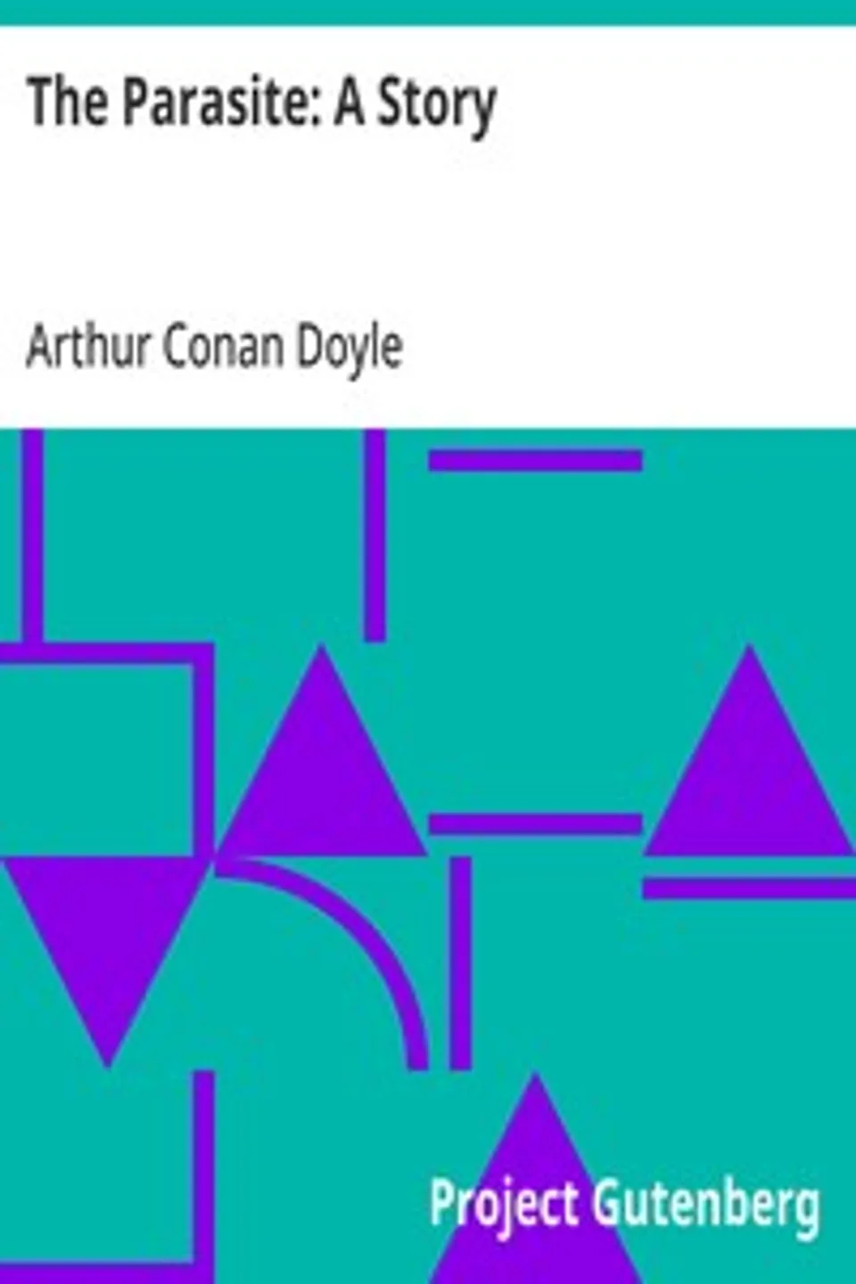 The Parasite: A Story, Arthur Conan Doyle