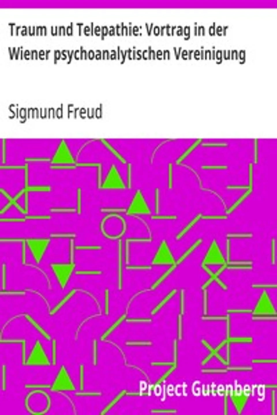 Traum und Telepathie: Vortrag in der Wiener psychoanalytischen Vereinigung, Sigmund Freud