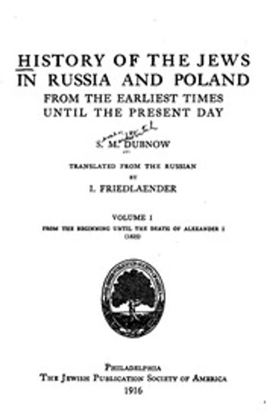 History of the Jews in Russia and Poland, Volume 1 [of 3]: From the Beginning until the Death of Alexander I (1825), Simon Dubnow