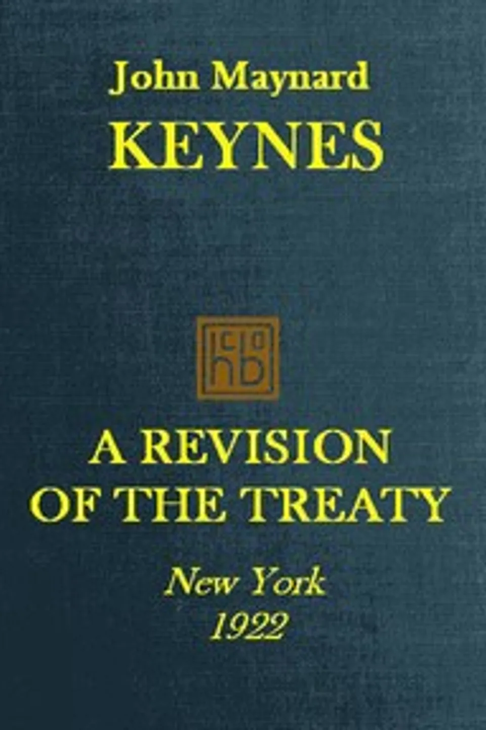A Revision of the Treaty: Being a Sequel to The Economic Consequence of the Peace, John Maynard Keynes