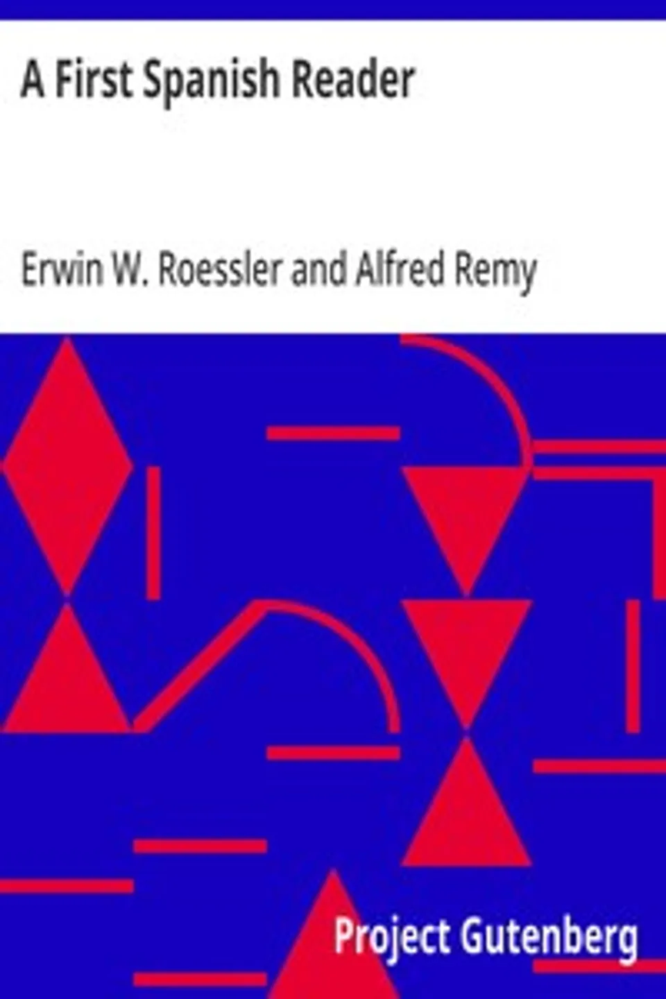 A First Spanish Reader, Erwin W. (Erwin William) Roessler