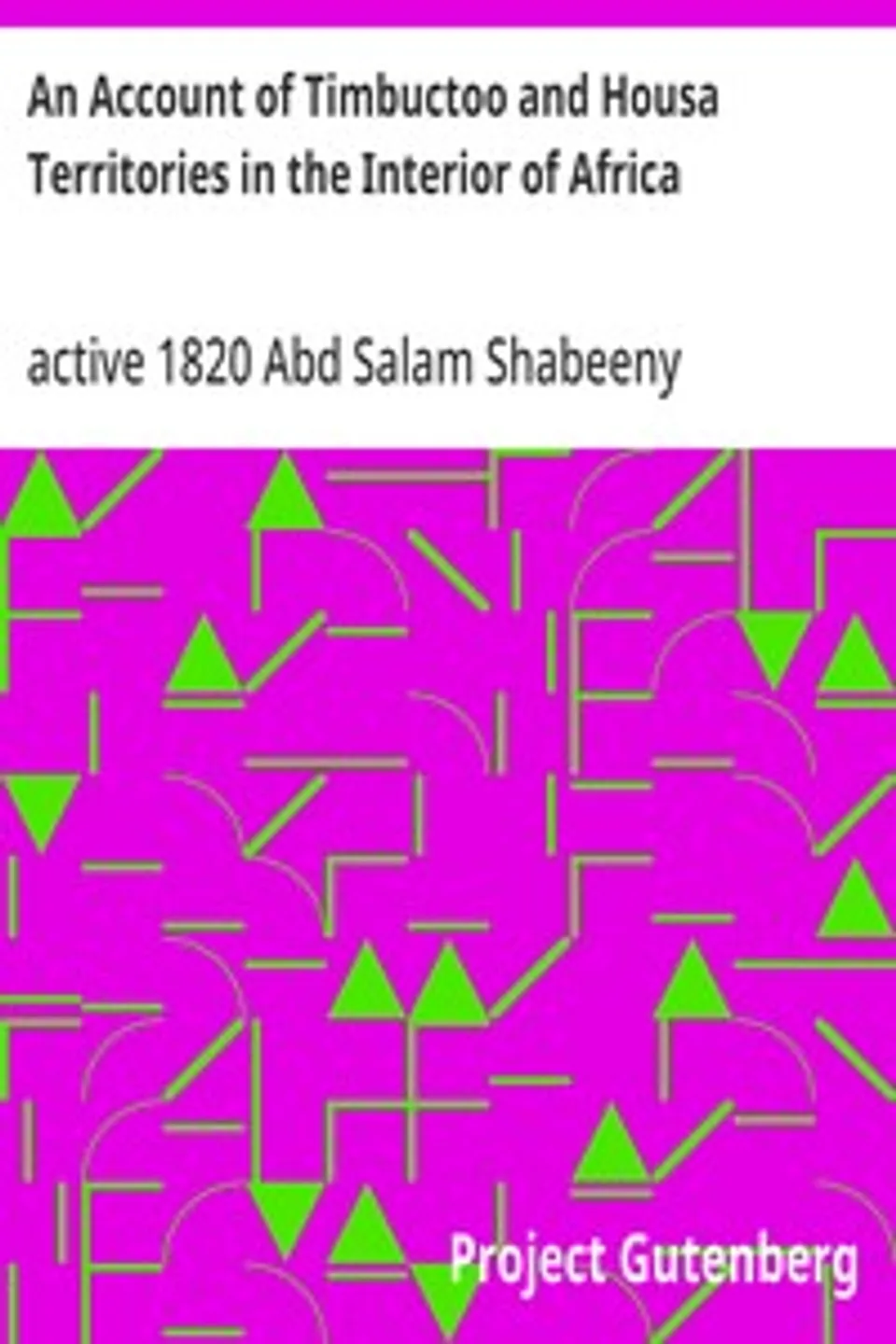 An Account of Timbuctoo and Housa Territories in the Interior of Africa, Abd Salam Shabeeny