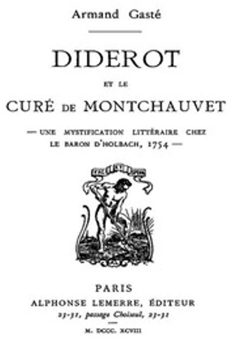 Diderot et le Curé de Montchauvet: Une mystification littéraire chez le baron d'Holbach, 1754, Armand Gasté
