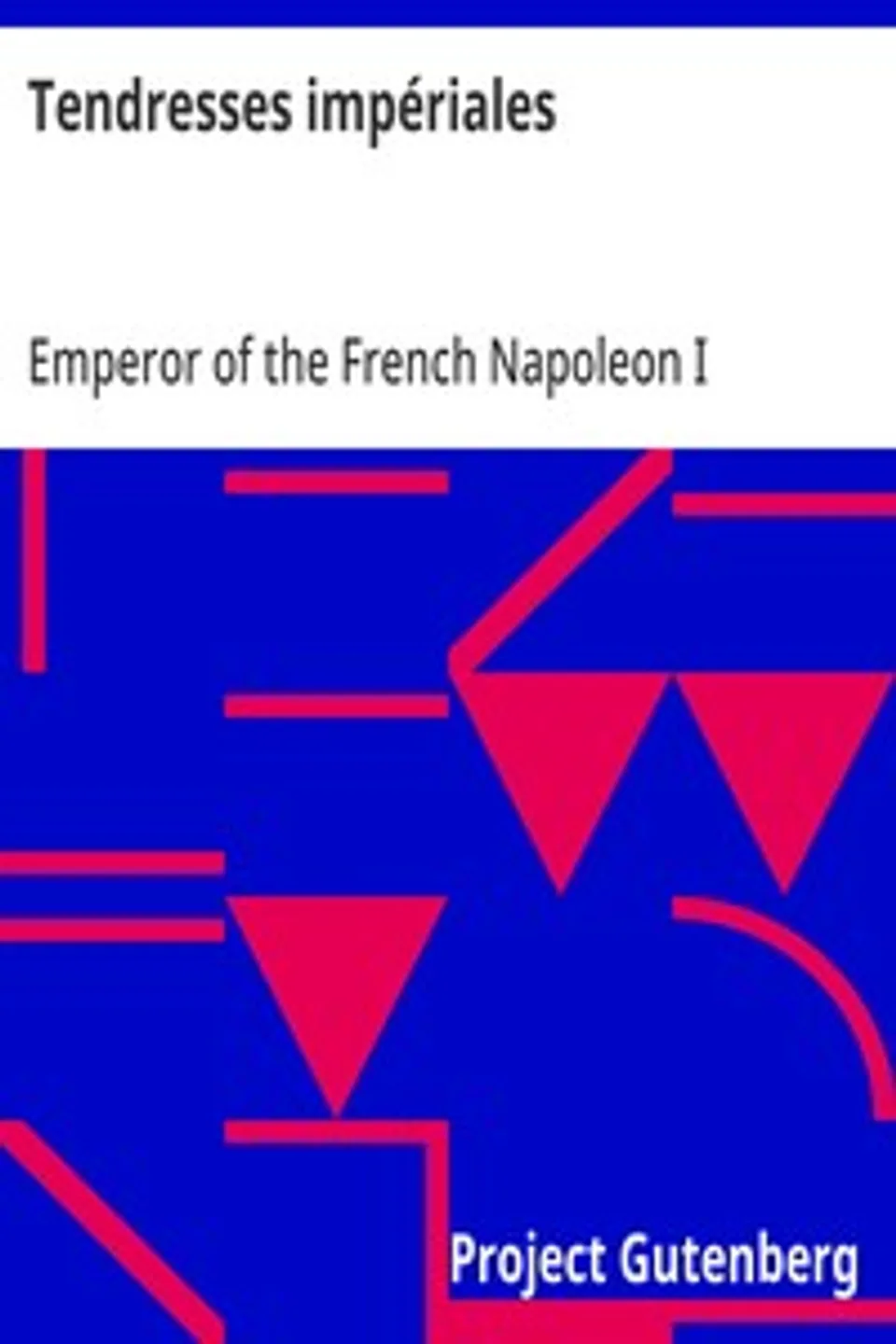 Tendresses impériales, Emperor of the French Napoleon I