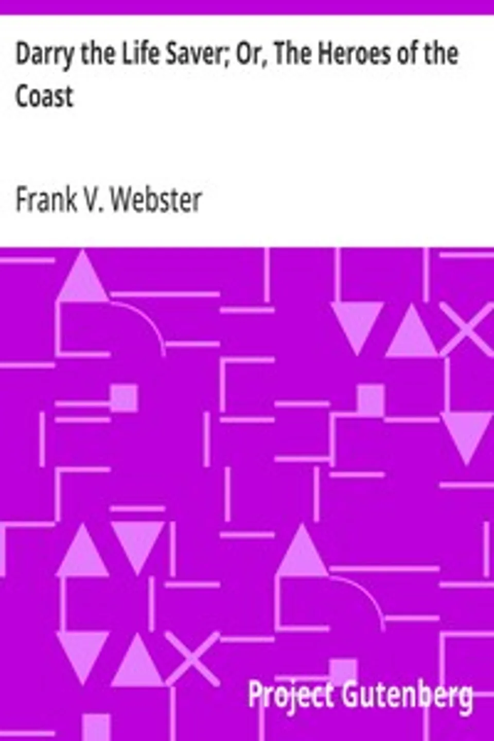Darry the Life Saver; Or, The Heroes of the Coast, Frank V. Webster