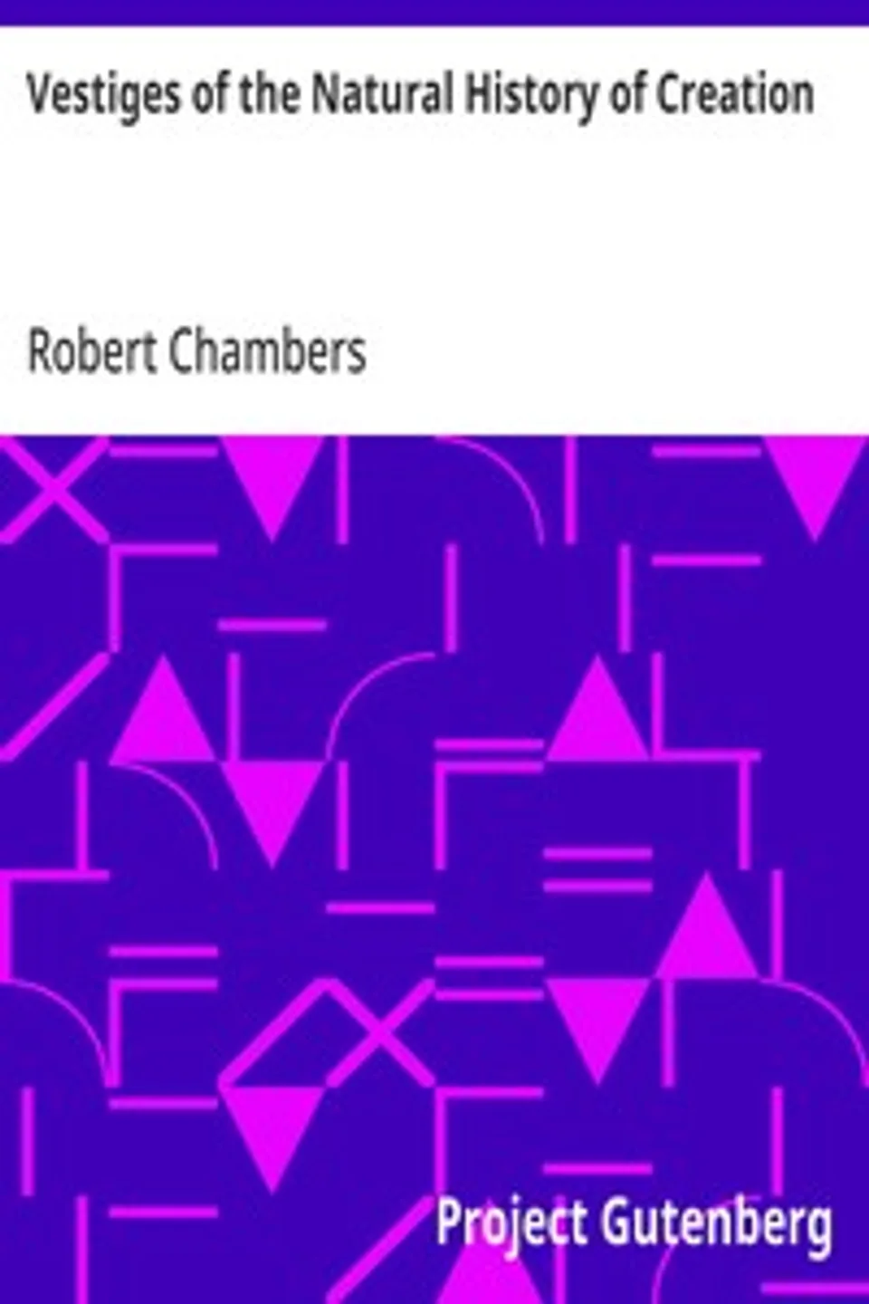 Vestiges of the Natural History of Creation, Robert Chambers
