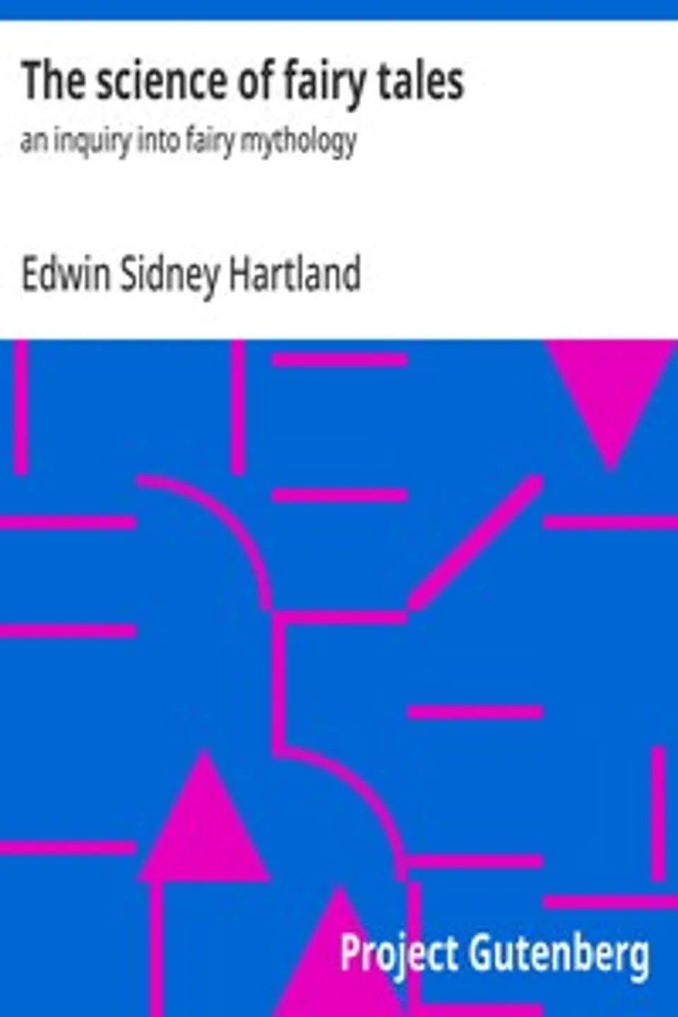 The science of fairy tales : $b an inquiry into fairy mythology, Edwin Sidney Hartland