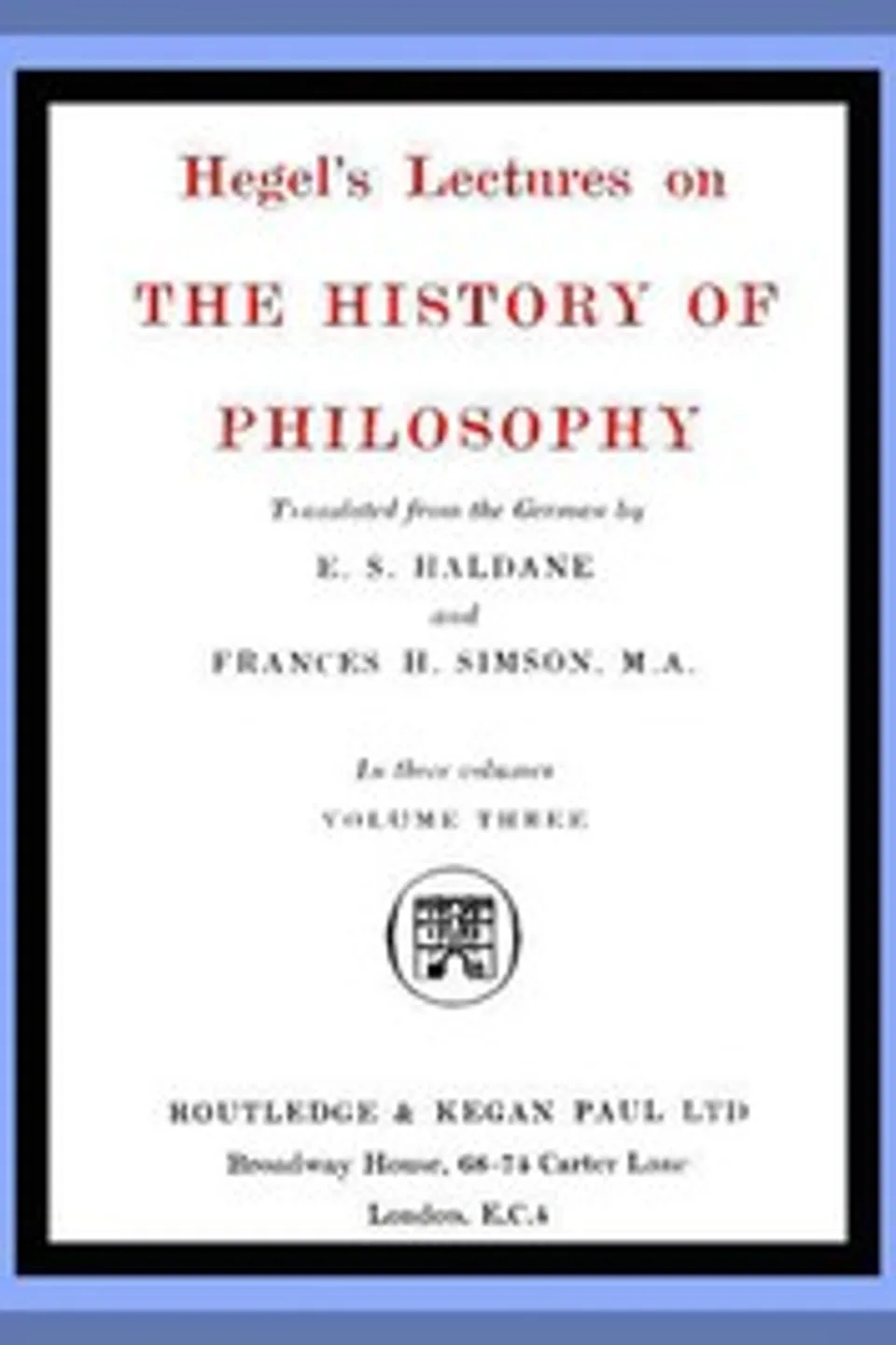 Hegel's Lectures on the History of Philosophy: Volume 3 (of 3), Georg Wilhelm Friedrich Hegel