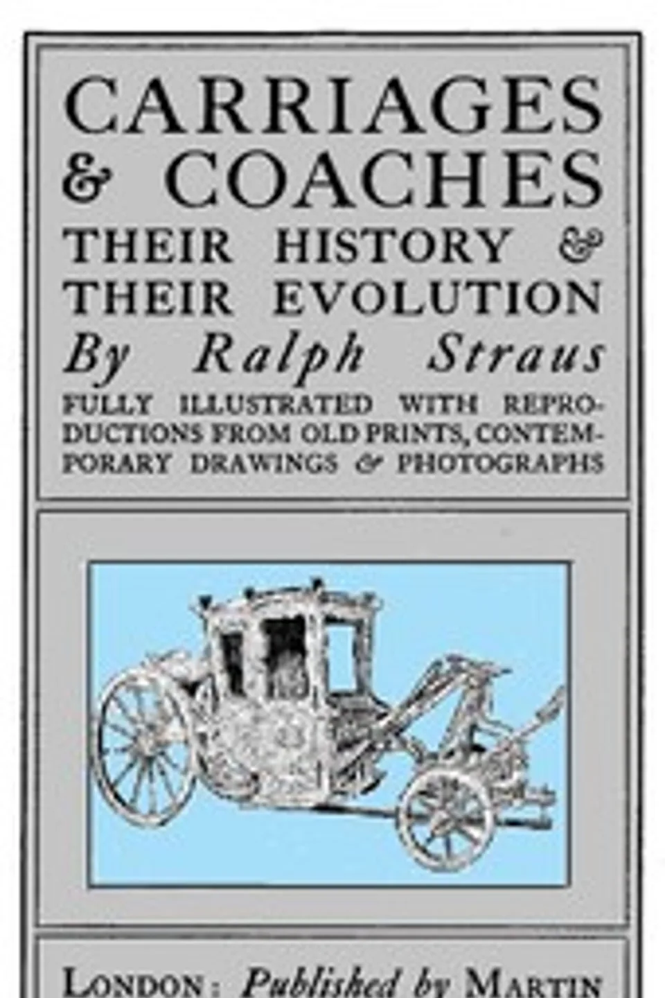 Carriages & Coaches: Their History & Their Evolution, Ralph Straus