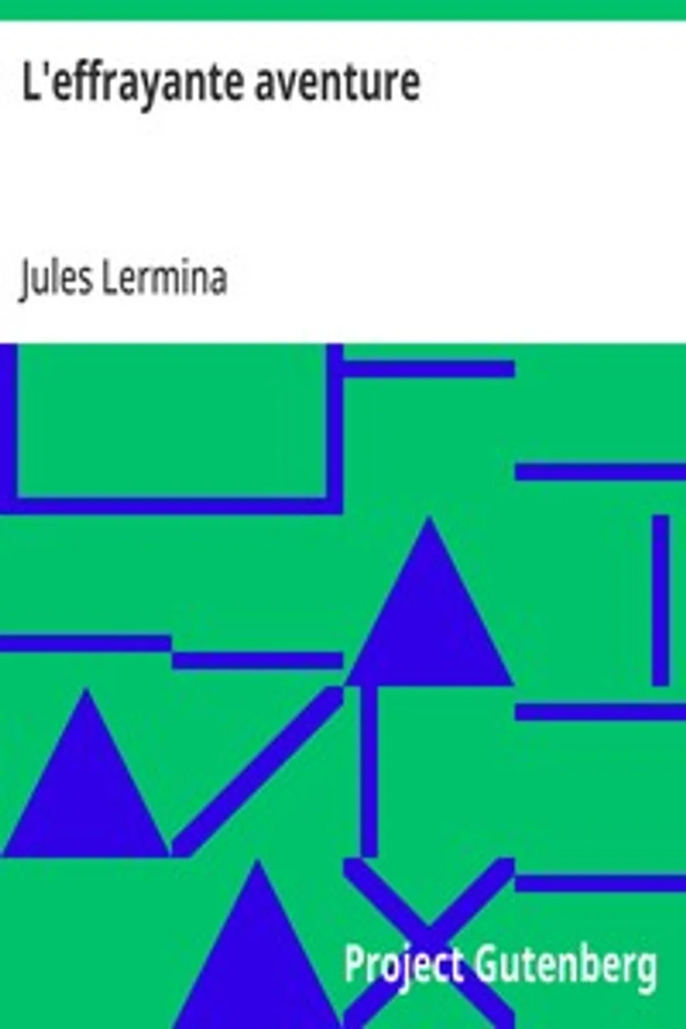 L'effrayante aventure, Jules Lermina