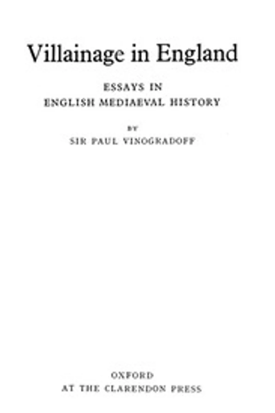 Villainage in England: Essays in English Mediaeval History, Paul Vinogradoff