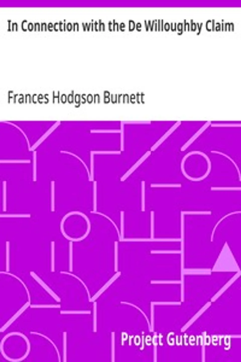 In Connection with the De Willoughby Claim, Frances Hodgson Burnett